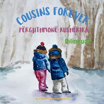 Arkolaki, Elisavet Cousins Forever Përgjithmonë kushërira: A bilingual book for kids learning Albanian (English Albanian edition) (Albanian Bilingual Books Fostering Creativity in Kids) Arkolaki, Elisavet Cousins Forever Përgjithmonë kushërira: A bilingual book for kids learning Albanian (English Albanian edition) (Albanian Bilingual Books Fostering Creativity in Kids)