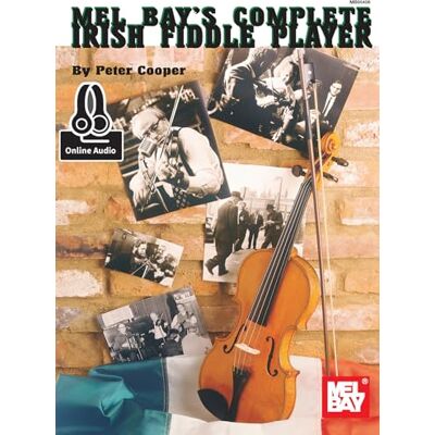 Cooper, Pete The Complete Irish Fiddle Player: Includes Online Audio (Mel Bay's) Cooper, Pete The Complete Irish Fiddle Player: Includes Online Audio (Mel Bay's)