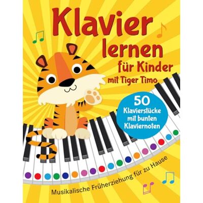 Rabanser, Sophie Klavier lernen mit Tiger Timo: 50 Klavierstücke für Kinder mit bunten Klaviernoten – Musikalische Früherziehung für zu Hause mit Rätsel-Spaß, Tasten-Schablonen zum Ausschneiden und Audio-Downloads Rabanser, Sophie Klavier lernen mit Tiger Timo: 50 Klavierstücke für Kinder mit bunten Klaviernoten – Musikalische Früherziehung für zu Hause mit Rätsel-Spaß, Tasten-Schablonen zum Ausschneiden und Audio-Downloads