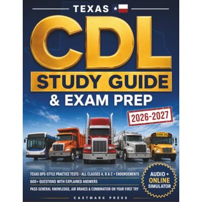 Press, Castmark Texas CDL Study Guide & Exam Prep 2026-2027: Texas DPS-Style Practice Tests, Class A, B & C + All Endorsements 600+ Questions with Explained Answers ... & Combination (Audio + Online Simulator) Press, Castmark Texas CDL Study Guide & Exam Prep 2026-2027: Texas DPS-Style Practice Tests, Class A, B & C + All Endorsements 600+ Questions with Explained Answers ... & Combination (Audio + Online Simulator)