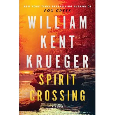 Krueger, William Kent Spirit Crossing: A Novel: Volume 20 (Cork O'Connor Mystery Series) Krueger, William Kent Spirit Crossing: A Novel: Volume 20 (Cork O'Connor Mystery Series)