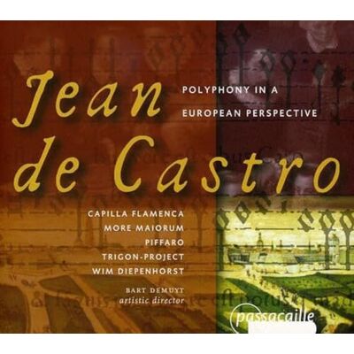 Jean de Castro: Polyphony in a European Perspective /Capilla Flamenca · Piffaro · Trigon · Demuyt Jean de Castro: Polyphony in a European Perspective /Capilla Flamenca · Piffaro · Trigon · Demuyt