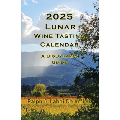 DeAmicis, Ralph 2025 Lunar Wine Tasting Calendar: A BioDynamic Guide (Planetary Astrology Calendar) DeAmicis, Ralph 2025 Lunar Wine Tasting Calendar: A BioDynamic Guide (Planetary Astrology Calendar)
