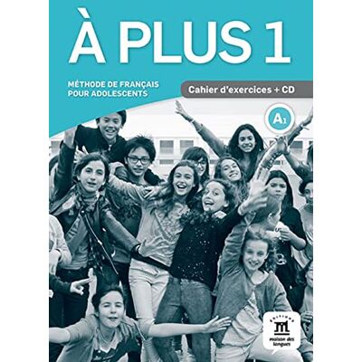 Collectif A PLUS ! 1 CAHIER D'EXERCICES + audio code: Cahier d'exercices + CD 1 (A1) Collectif A PLUS ! 1 CAHIER D'EXERCICES + audio code: Cahier d'exercices + CD 1 (A1)