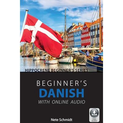 Schmidt, Nete Beginner's Danish with Online Audio (Hippocrene Beginners) Schmidt, Nete Beginner's Danish with Online Audio (Hippocrene Beginners)