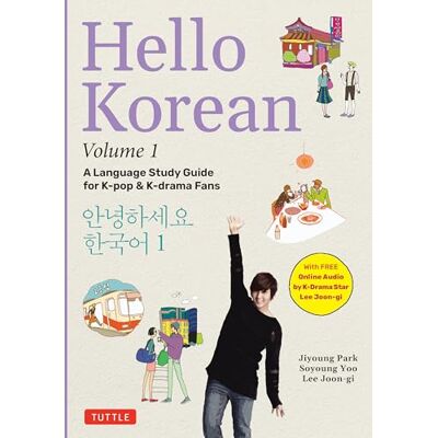 Park, Jiyoung Hello Korean Volume 1: The Language Study Guide for K-Pop and K-Drama Fans with Online Audio Recordings by K-Drama Star Lee Joon-Gi!: A Language Study ... Audio Recordings by K-Drama Star Lee Joon-gi! Park, Jiyoung Hello Korean Volume 1: The Language Study Guide for K-Pop and K-Drama Fans with Online Audio Recordings by K-Drama Star Lee Joon-Gi!: A Language Study ... Audio Recordings by K-Drama Star Lee Joon-gi!