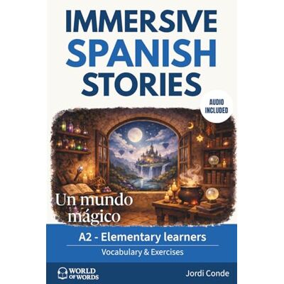 Conde, Jordi UN MUNDO MÁGICO: A full-length Spanish novel (200 pages) with plenty of images and exercises for beginners. 24 chapters + full free audio. A2 level (World of Words Spanish) Conde, Jordi UN MUNDO MÁGICO: A full-length Spanish novel (200 pages) with plenty of images and exercises for beginners. 24 chapters + full free audio. A2 level (World of Words Spanish)
