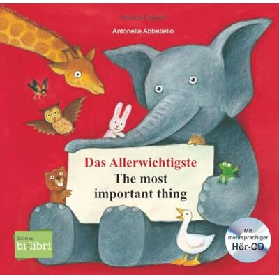 Abbatiello, Antonella Das Allerwichtigste (Deutsch-Englisch): Zweisprachiges Kinderbuch mit Audio-CD und Ausklappseiten Abbatiello, Antonella Das Allerwichtigste (Deutsch-Englisch): Zweisprachiges Kinderbuch mit Audio-CD und Ausklappseiten
