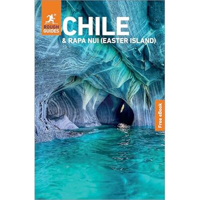 Guides, Rough Rough Guides Chile and Rapa Nui (Easter Island): Travel Guide with eBook: 2026-2027 Insider Tips Must-See Sights Maps & Itineraries Covers: Santiago, Valparaiso, Norte Grande and more Guides, Rough Rough Guides Chile and Rapa Nui (Easter Island): Travel Guide with eBook: 2026-2027 Insider Tips Must-See Sights Maps & Itineraries Covers: Santiago, Valparaiso, Norte Grande and more