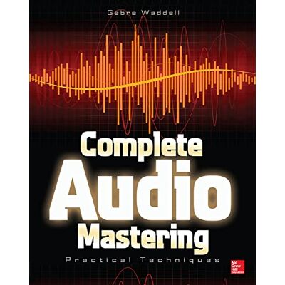 Waddell, Gebre Complete Audio Mastering: Practical Techniques (ELECTRONICS) Waddell, Gebre Complete Audio Mastering: Practical Techniques (ELECTRONICS)