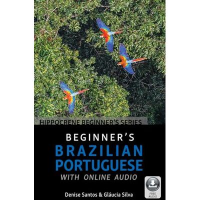 Santos, Denise Beginner's Brazilian Portuguese with Online Audio Santos, Denise Beginner's Brazilian Portuguese with Online Audio