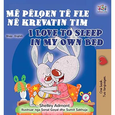 Admont, Shelley I Love to Sleep in My Own Bed (Albanian English Bilingual Book for Kids) (Albanian English Bilingual Collection) Admont, Shelley I Love to Sleep in My Own Bed (Albanian English Bilingual Book for Kids) (Albanian English Bilingual Collection)