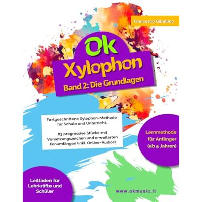 Gibellino Prof, Francesco Ok Xylophon Band 2: Fortgeschrittene Xylophon-Methode für Schule und Unterricht. 83 progressive Stücke mit Versetzungszeichen und erweiterten Tonumfängen (inkl. Online-Audios) Gibellino Prof, Francesco Ok Xylophon Band 2: Fortgeschrittene Xylophon-Methode für Schule und Unterricht. 83 progressive Stücke mit Versetzungszeichen und erweiterten Tonumfängen (inkl. Online-Audios)