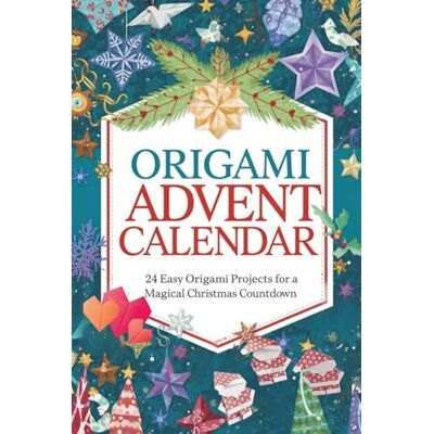 JOHNSON, JENNIFER Origami Advent Calendar: 24 Easy Origami Projects for a Magical Christmas Countdown JOHNSON, JENNIFER Origami Advent Calendar: 24 Easy Origami Projects for a Magical Christmas Countdown