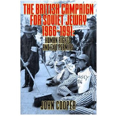 Cooper, John The British Campaign for Soviet Jewry 1966-1991: Human Rights and Exit Permits. Cooper, John The British Campaign for Soviet Jewry 1966-1991: Human Rights and Exit Permits.