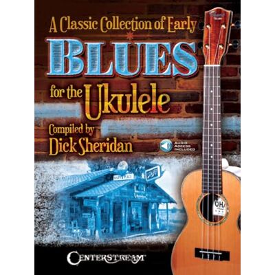 Various Classic Collection of Early Blues for Ukulele. Includes Audio Online Various Classic Collection of Early Blues for Ukulele. Includes Audio Online
