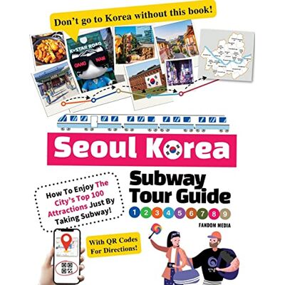 Media, Fandom Seoul Korea Subway Tour Guide How To Enjoy The City’s Top 100 Attractions Just By Taking Subway! (Korea Travel Guide Books) Media, Fandom Seoul Korea Subway Tour Guide How To Enjoy The City’s Top 100 Attractions Just By Taking Subway! (Korea Travel Guide Books)