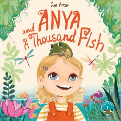 Antson, June Anya and a Thousand Fish: Heartwarming Picture Book for Ages 4–7 with Printable Activities and English Audio Narration (Anya & Mudrik: Multilingual Picture Book Series) Antson, June Anya and a Thousand Fish: Heartwarming Picture Book for Ages 4–7 with Printable Activities and English Audio Narration (Anya & Mudrik: Multilingual Picture Book Series)