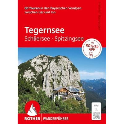 Bauregger, Heinrich ROTHER Wanderführer Tegernsee, Schliersee, Spitzingsee. 60 Touren in den Bayerischen Voralpen zwischen Isar und Inn: Inkl. Rother App und GPS-Tracks zum Download Bauregger, Heinrich ROTHER Wanderführer Tegernsee, Schliersee, Spitzingsee. 60 Touren in den Bayerischen Voralpen zwischen Isar und Inn: Inkl. Rother App und GPS-Tracks zum Download