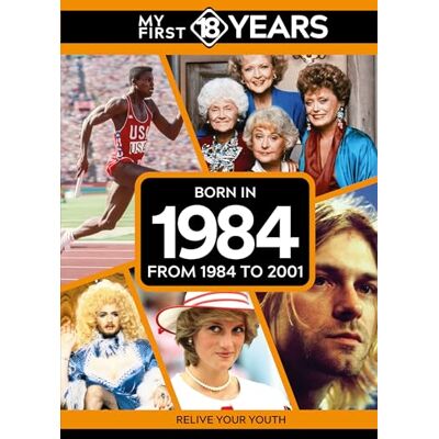 TDM Publishing My First 18 Years Born in 1984: From 1984 to 2001 (My First 18 Years Series) TDM Publishing My First 18 Years Born in 1984: From 1984 to 2001 (My First 18 Years Series)