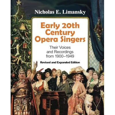 Limansky, Nicholas E. E. Early 20th Century Opera Singers: Their Voices and Recordings from 1900–1949 Revised and Expanded Print Edition (Performance-Linked ebook™) Limansky, Nicholas E. E. Early 20th Century Opera Singers: Their Voices and Recordings from 1900–1949 Revised and Expanded Print Edition (Performance-Linked ebook™)
