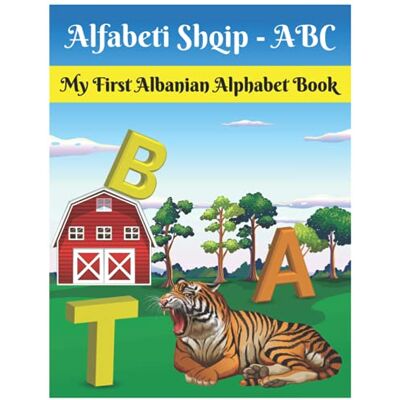 Maxim, Linda My First Albanian Alphabet Book: Alfabeti Shqip ABC: Easy learning Bilingual Albanian Alphabet Flashcards Coloring Book for toddlers, babies & children: Ages 1 to 3 Maxim, Linda My First Albanian Alphabet Book: Alfabeti Shqip ABC: Easy learning Bilingual Albanian Alphabet Flashcards Coloring Book for toddlers, babies & children: Ages 1 to 3