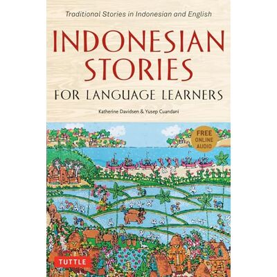 Katherine Davidsen Indonesian Stories for Language Learners: Traditional Stories in Indonesia and English (Online Audio Included): Traditional Stories in Indonesian and English (Online Audio Included) Katherine Davidsen Indonesian Stories for Language Learners: Traditional Stories in Indonesia and English (Online Audio Included): Traditional Stories in Indonesian and English (Online Audio Included)