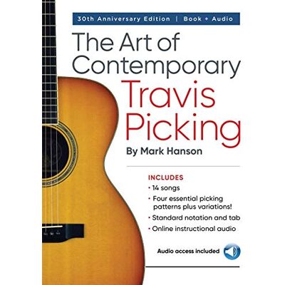 Mark Hanson The Art of Contemporary Travis Picking. Guitar Solo. Includes Audio Online: Learn the Alternating-Bass Fingerpicking Style Mark Hanson The Art of Contemporary Travis Picking. Guitar Solo. Includes Audio Online: Learn the Alternating-Bass Fingerpicking Style
