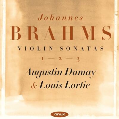 Johannes Brahms: Violin Sonatas 1-2-3 Johannes Brahms: Violin Sonatas 1-2-3