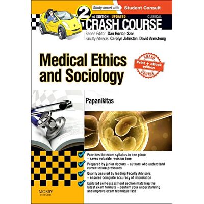 Papanikitas BSc (Hons) MA MBBS DCH MRCGP DPMSA PhD, Andrew Crash Course Medical Ethics and Sociology Updated Print + eBook edition Papanikitas BSc (Hons) MA MBBS DCH MRCGP DPMSA PhD, Andrew Crash Course Medical Ethics and Sociology Updated Print + eBook edition
