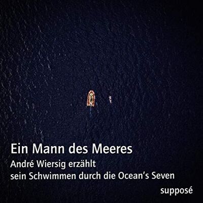 Eggers, Erik Ein Mann des Meeres: André Wiersig erzählt sein Schwimmen durch die Ocean's Seven Eggers, Erik Ein Mann des Meeres: André Wiersig erzählt sein Schwimmen durch die Ocean's Seven