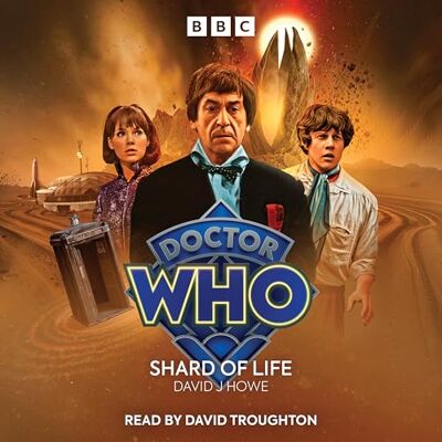 Howe, David J Doctor Who: Shard of Life: 2nd Doctor Audio Original Howe, David J Doctor Who: Shard of Life: 2nd Doctor Audio Original