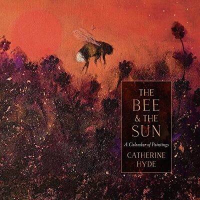 Hyde, Catherine The Bee and the Sun: A Book of Paintings Hyde, Catherine The Bee and the Sun: A Book of Paintings