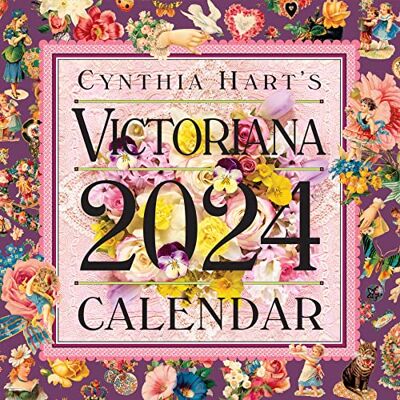 Hart, Cynthia Cynthia Hart's Victoriana Wall Calendar 2024: For the Modern Day Lover of Victorian Homes and Images, Scrapbooker, or Aesthete Hart, Cynthia Cynthia Hart's Victoriana Wall Calendar 2024: For the Modern Day Lover of Victorian Homes and Images, Scrapbooker, or Aesthete