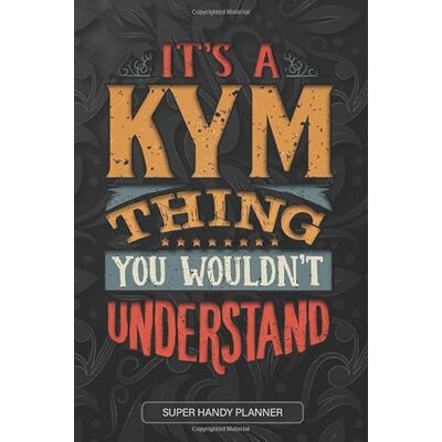 Name Planner, Maria It's A Kym Thing You Wouldn't Understand: Kym Name Planner With Notebook Journal Calendar Personal Goals Password Manager & Much More, Perfect Gift For Kym Name Planner, Maria It's A Kym Thing You Wouldn't Understand: Kym Name Planner With Notebook Journal Calendar Personal Goals Password Manager & Much More, Perfect Gift For Kym