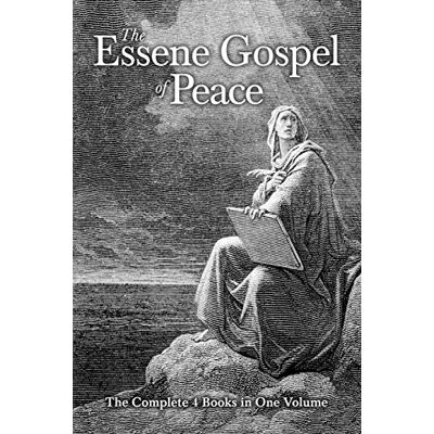 Bordeaux Szekely, Edmond The Essene Gospel of Peace: The Complete 4 Books in One Volume Bordeaux Szekely, Edmond The Essene Gospel of Peace: The Complete 4 Books in One Volume