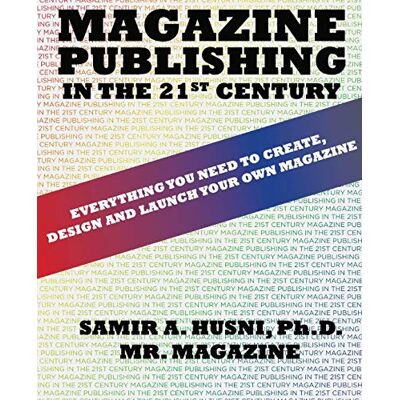 Samir Husni (author) Magazine Publishing in the 21st Century: Everything You Need to Create, Design and Launch Your Own Magazine Samir Husni (author) Magazine Publishing in the 21st Century: Everything You Need to Create, Design and Launch Your Own Magazine
