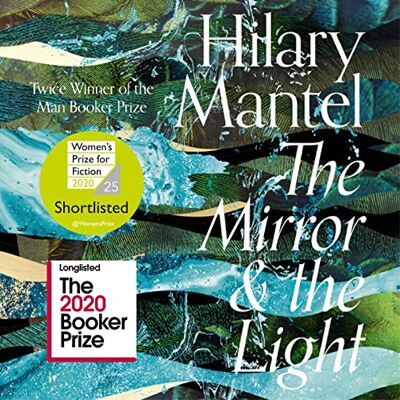 Mantel, Hilary The Mirror and the Light: The conclusion to the Booker Prize-winning and bestselling Wolf Hall trilogy, soon to be a major TV series Mantel, Hilary The Mirror and the Light: The conclusion to the Booker Prize-winning and bestselling Wolf Hall trilogy, soon to be a major TV series