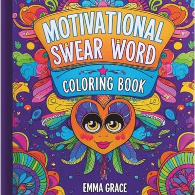Grace, Emma A Motivational Swear Word Colouring Book for Adults: Bold and Easy: Badass Affirmations and Sassy Quotes for Stress Relief and Self-Care. Uplifting Vibes anxiety release and mental health Grace, Emma A Motivational Swear Word Colouring Book for Adults: Bold and Easy: Badass Affirmations and Sassy Quotes for Stress Relief and Self-Care. Uplifting Vibes anxiety release and mental health