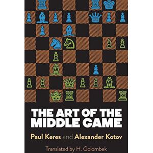Golombek, Harry The Art of the Middle Game (Dover Chess) Golombek, Harry The Art of the Middle Game (Dover Chess)