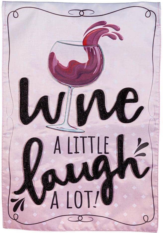 Evergreen Enterprises 2-1/3 ft. x 3-2/3 ft. Wine a Little, Laugh a Lot Applique House Flag