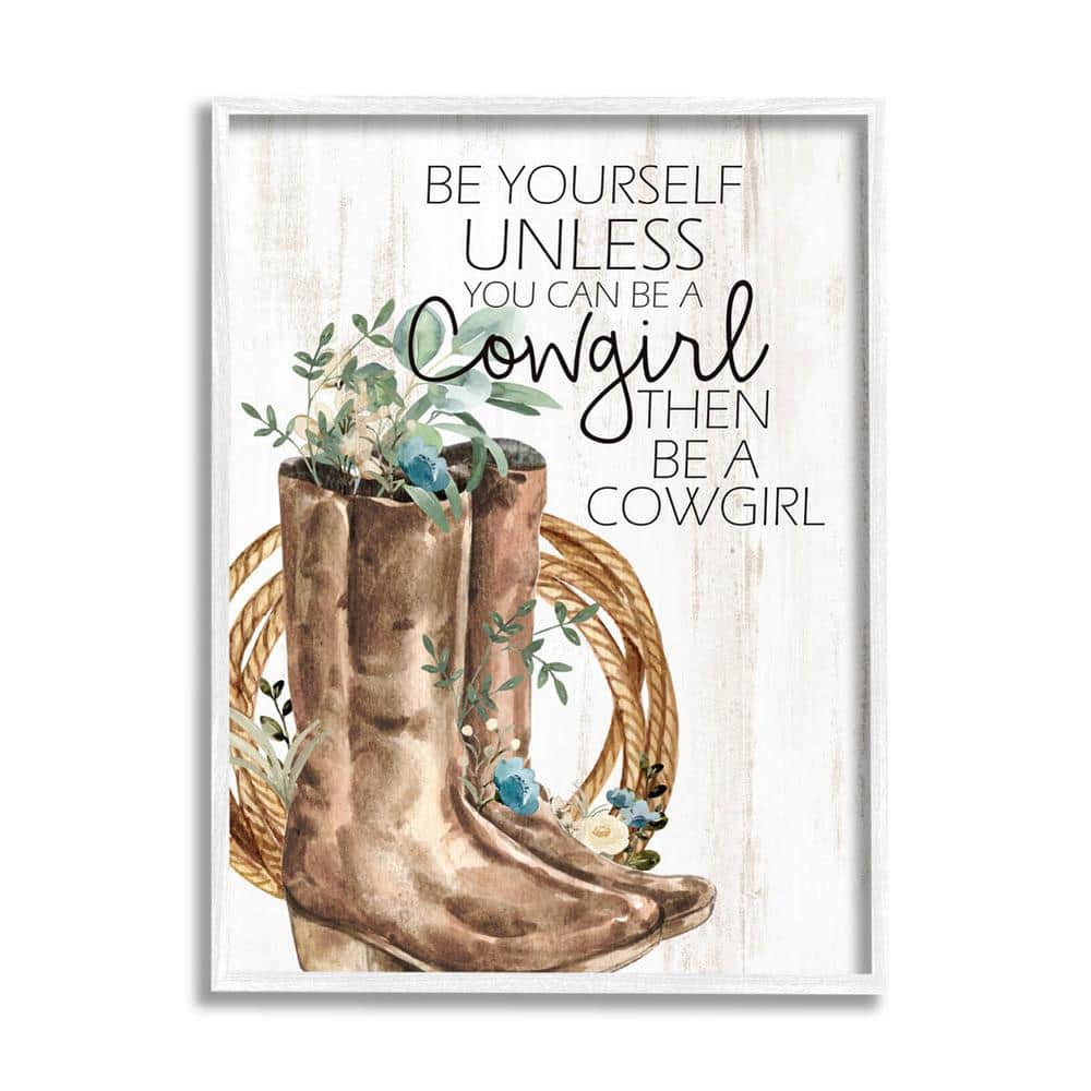 The Stupell Home Decor Collection Be Yourself Or A Cowgirl Floral Boots Design by Kim Allen Framed Nature Art Print 20 in. x 16 in.