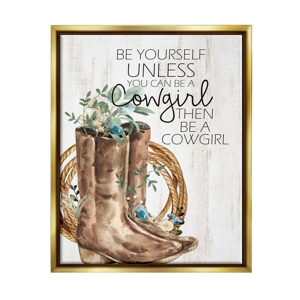 The Stupell Home Decor Collection Be Yourself Or A Cowgirl Floral Boots Design by Kim Allen Floater Framed Nature Art Print 31 in. x 25 in.