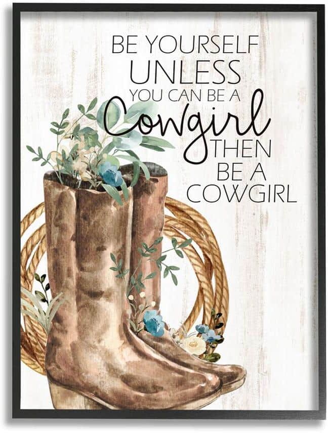 The Stupell Home Decor Collection Be Yourself Or A Cowgirl Floral Boots Design by Kim Allen Framed Nature Art Print 30 in. x 24 in.