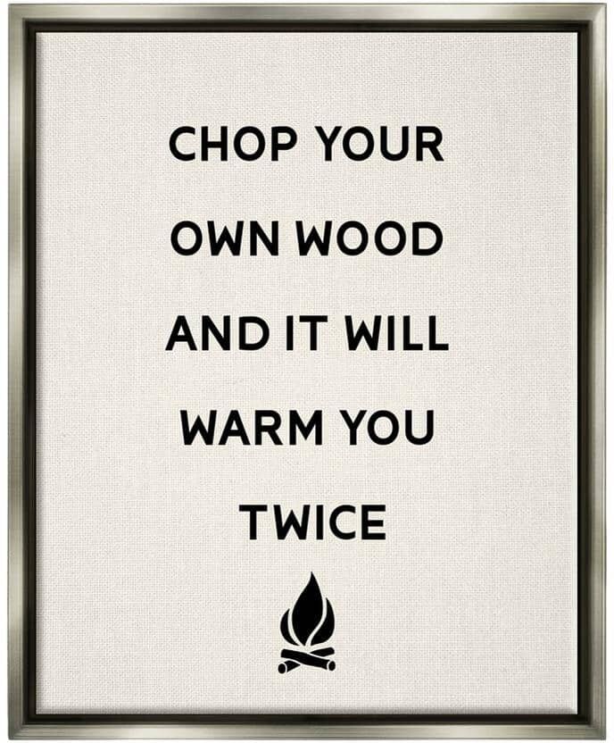 The Stupell Home Decor Collection Chop Your Own Wood Motivational Phrase Camping Lodge by Lil' Rue Floater Frame Typography Wall Art Print 21 in. x 17 in.