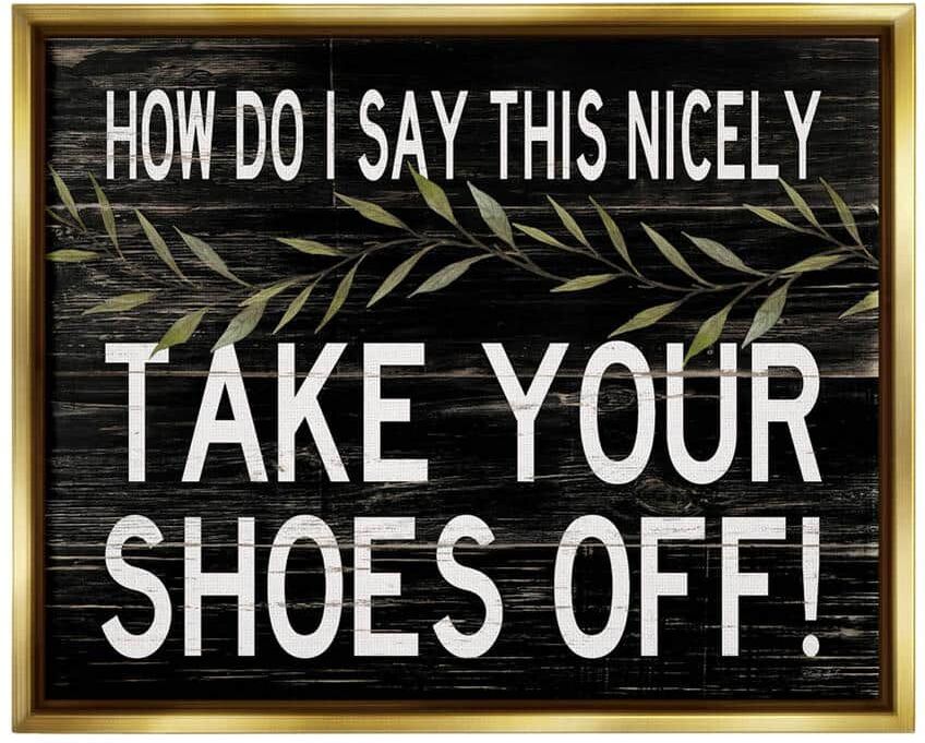 The Stupell Home Decor Collection Take Your Shoes Off Phrase Funny Home Welcome Sign by Cindy Jacobs Floater Frame Country Wall Art Print 25 in. x 31 in.