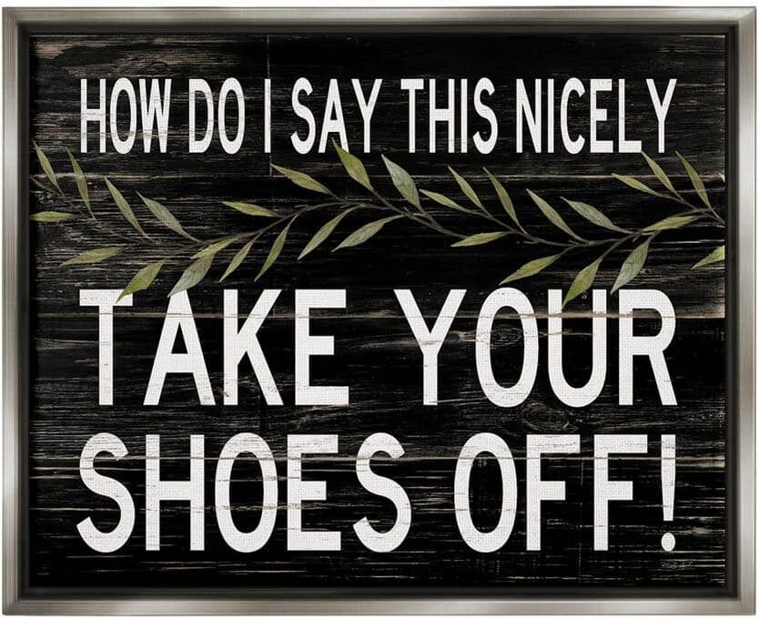 The Stupell Home Decor Collection Take Your Shoes Off Phrase Funny Home Welcome Sign by Cindy Jacobs Floater Frame Country Wall Art Print 31 in. x 25 in.