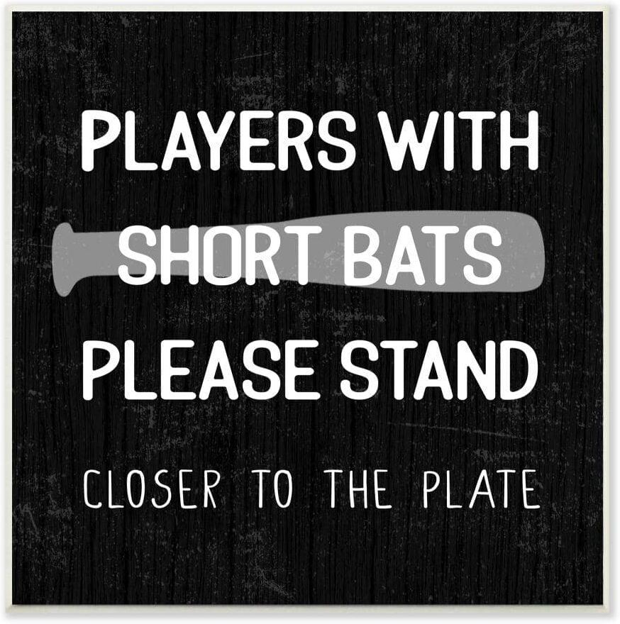 Stupell Industries Short Bats Closer to Plate Baseball Humor by Daphne Polselli Unframed Typography Wood Wall Art Print 12 in. x 12 in.