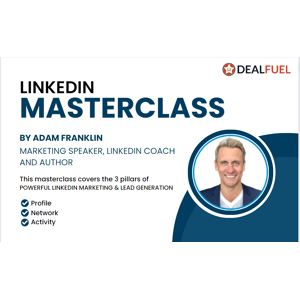 DealFuel LinkedIn Masterclass – How To Win New Clients On LinkedIn