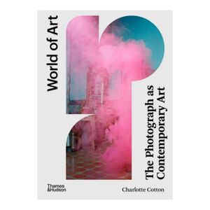 Thames & Hudson World of Art - The Photograph as Contemporary Art